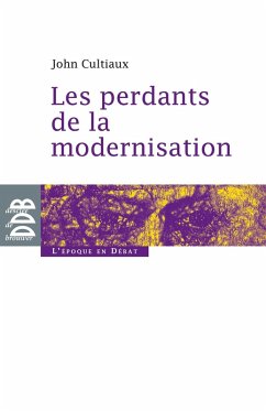 Les perdants de la modernisation (eBook, ePUB) - Cultiaux, John