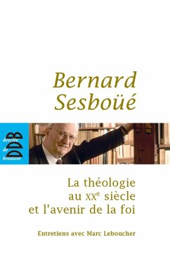 La théologie au XXe siècle et l'avenir de la foi (eBook, ePUB) - Leboucher, Marc; Sesboüé, Bernard
