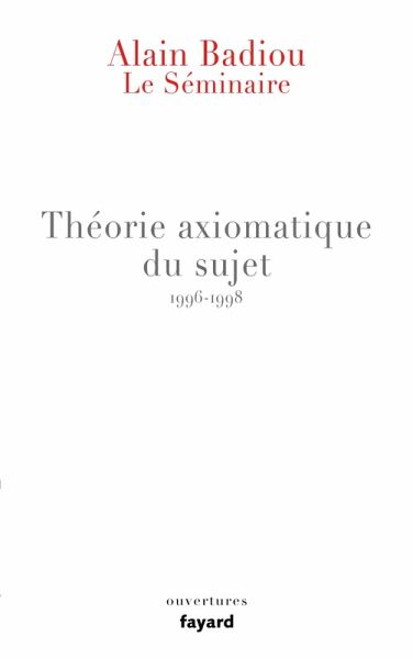 Le Séminaire - Théorie axiomatique du sujet (1996-1998) (eBook, ePUB) Le Séminaire - Théorie axiomatique du sujet (1996-1998) (eBook, ePUB)