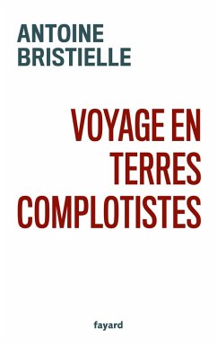 Voyage en terres complotistes (eBook, ePUB) - Bristielle, Antoine