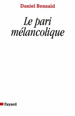 Le Pari mélancolique (eBook, ePUB) - Bensaïd, Daniel