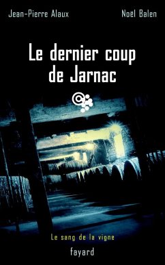 Le dernier coup de Jarnac (eBook, ePUB) - Alaux, Jean-Pierre; Balen, Noël
