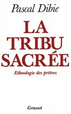 La tribu sacrée Ethnologie des prêtres (eBook, ePUB)