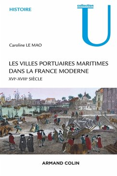 Les villes portuaires maritimes dans la France moderne (eBook, ePUB) - Le Mao, Caroline
