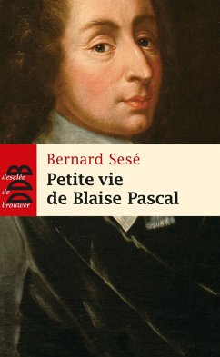Petite vie de Blaise Pascal (eBook, ePUB) - Sesé, Bernard