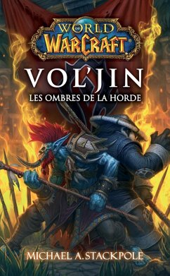 World of Warcraft - Vol'Jin les ombres de la horde (eBook, ePUB) - Stackpole, Michaël. A