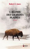 L'Agonie des Grandes Plaines (eBook, ePUB) L'Agonie des Grandes Plaines (eBook, ePUB)