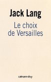Le choix de Versailles (eBook, ePUB) Le choix de Versailles (eBook, ePUB)