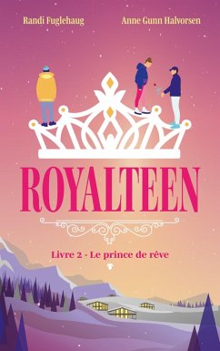 Royalteen - tome 2 - Le prince de rêve (eBook, ePUB) - Halvorsen, Anne Gunn; Fuglehaug, Randi