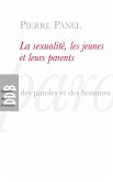 La sexualité, les jeunes et leurs parents (eBook, ePUB) La sexualité, les jeunes et leurs parents (eBook, ePUB)