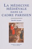 La médecine médiévale dans le cadre parisien (eBook, ePUB)