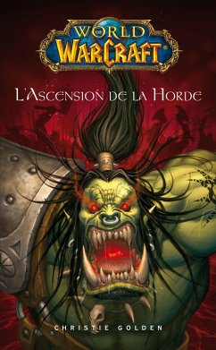 World of Warcraft - L'ascension de la horde (eBook, ePUB) - Golden, Christie