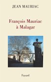 François Mauriac à Malagar (eBook, ePUB) François Mauriac à Malagar (eBook, ePUB)