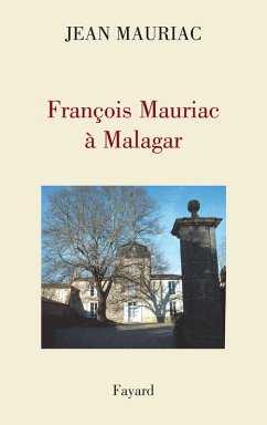 François Mauriac à Malagar (eBook, ePUB) - Mauriac, Jean