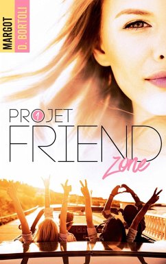 Projet friendzone (eBook, ePUB) - D. Bortoli, Margot