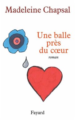 Une balle près du coeur (eBook, ePUB) - Chapsal, Madeleine