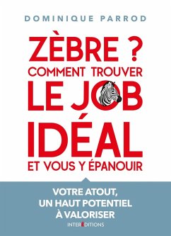 Cover Zèbre ? Comment trouver le job idéal et vous y épanouir (eBook, ePUB)
