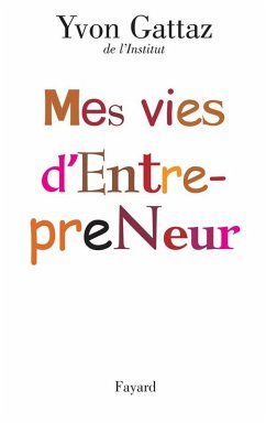 Mes vies d'Entrepreneur (eBook, ePUB) - Gattaz, Yvon