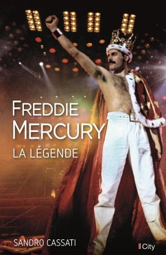 Freddie Mercury, la légende (eBook, ePUB) - Cassati, Sandro