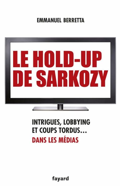 Le hold-up de Sarkozy (eBook, ePUB) Le hold-up de Sarkozy (eBook, ePUB)