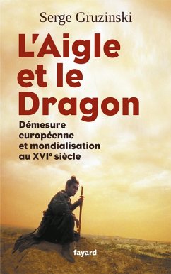 L'Aigle et le Dragon (eBook, ePUB) - Gruzinski, Serge