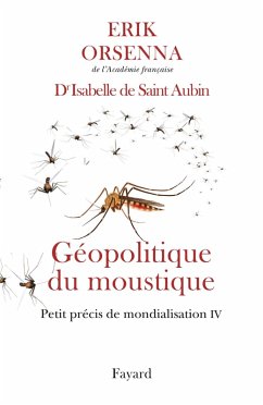 Géopolitique du moustique (eBook, ePUB) - Orsenna, Erik; de Saint-Aubin, Isabelle