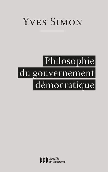 Philosophie du gouvernement démocratique (eBook, ePUB) Philosophie du gouvernement démocratique (eBook, ePUB)