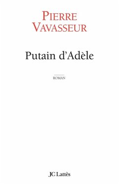 Putain d'Adèle (eBook, ePUB) - Vavasseur, Pierre