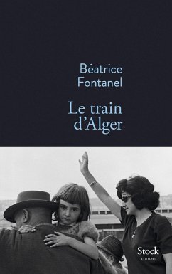 Le train d'Alger (eBook, ePUB) - Fontanel, Béatrice