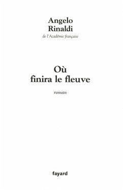 Où finira le fleuve (eBook, ePUB) - Rinaldi, Angelo