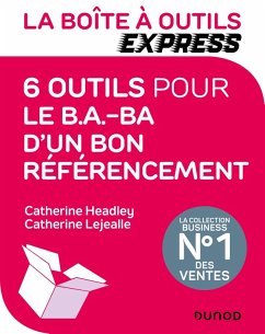 La Boîte à Outils Express - 6 outils pour le B.A.-BA d'un bon référencement (eBook, ePUB) - Headley, Catherine; Lejealle, Catherine
