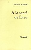 À la santé de Dieu (eBook, ePUB) À la santé de Dieu (eBook, ePUB)