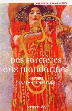 Des sorcières aux mandarines - Histoire des femmes médecins (eBook, ePUB) - Dall'ava-Santucci, Josette