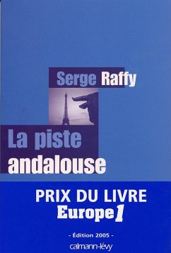 La Piste andalouse - Prix du Livre Europe 1 - Edition 2005 (eBook, ePUB) - Raffy, Serge