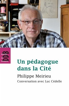 Un pédagogue dans la Cité (eBook, ePUB) - Meirieu, Philippe