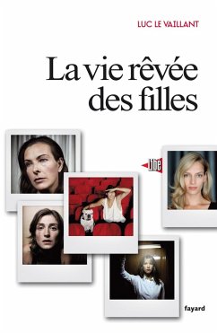 La vie rêvée des filles (eBook, ePUB) - Le Vaillant, Luc