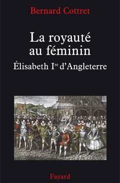 Cover La royauté au féminin. Elisabeth 1ère (eBook, ePUB)