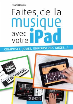Faites de la musique avec votre iPad (eBook, ePUB) - Ernould, Franck