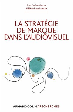 La stratégie de marque dans l'audiovisuel (eBook, ePUB) - Laurichesse, Hélène