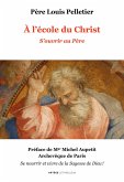 A l'école du Christ - S'ouvrir au Père (eBook, ePUB) A l'école du Christ - S'ouvrir au Père (eBook, ePUB)
