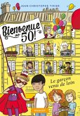 Bienvenue au 50 ! Le garçon venu de loin (eBook, ePUB)