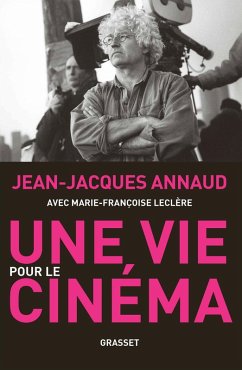 Une vie pour le cinéma (eBook, ePUB) - Annaud, Jean-Jacques; Leclère, Marie-Françoise