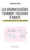 Les spermatozoïdes tournent toujours à droite et autres bizarreries du corps humain (eBook, ePUB) Les spermatozoïdes tournent toujours à droite et autres bizarreries du corps humain (eBook, ePUB)