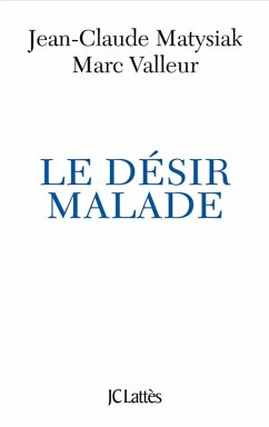 Le désir malade (eBook, ePUB) - Matysiak, Jean-Claude; Valleur, Marc