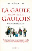 La Gaule racontée aux Gaulois (eBook, ePUB) La Gaule racontée aux Gaulois (eBook, ePUB)