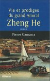 Vie et prodiges du grand amiral Zheng He (eBook, ePUB) Vie et prodiges du grand amiral Zheng He (eBook, ePUB)