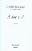 A dire vrai (eBook, ePUB)