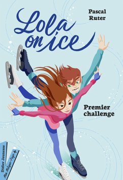 Lola on Ice, Premier challenge (eBook, ePUB) - Ruter, Pascal