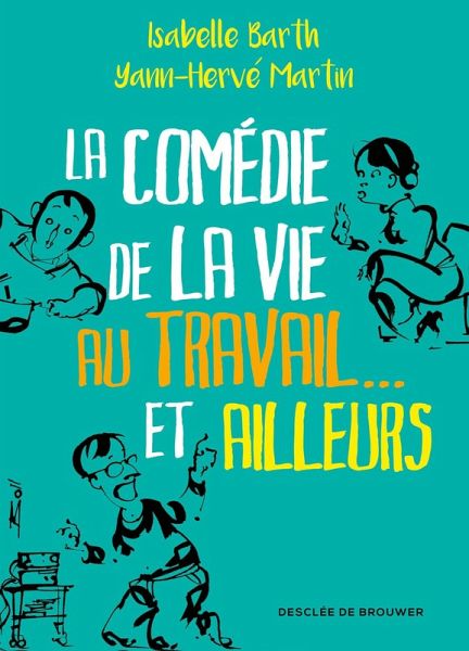 La comédie de la vie au travail... et ailleurs (eBook, ePUB)