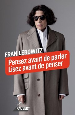 Pensez avant de parler. Lisez avant de penser (eBook, ePUB) - Lebowitz, Fran